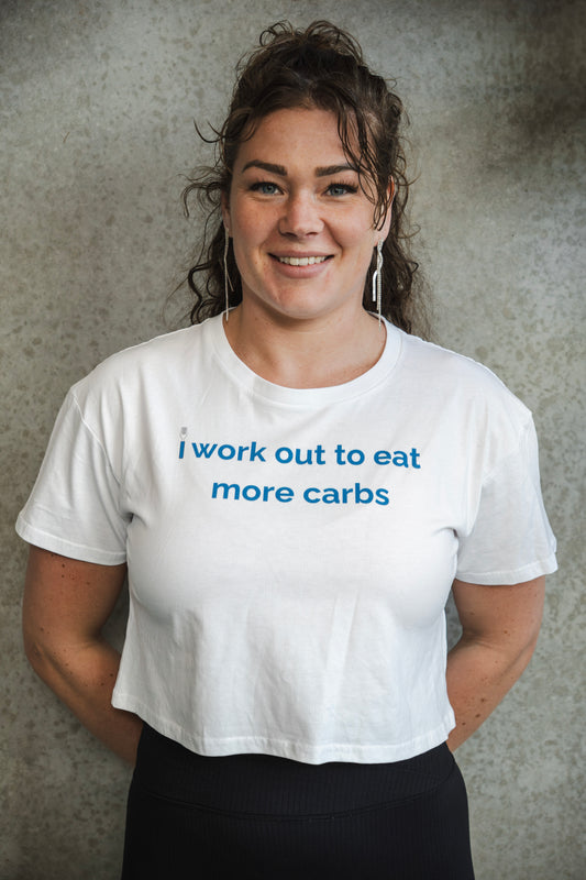 I Workout To Eat More Carbs - Crop Top